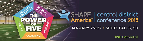 2018 SHAPE America Central District Conference, January 25-27, Sioux Falls, SD