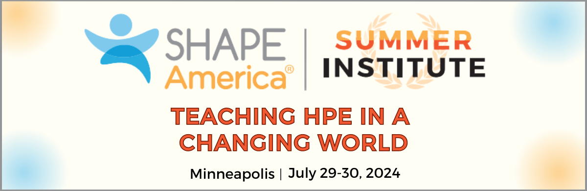 SHAPE America Summer Institute The Inclusive Classroom: Where ALL Students Belong