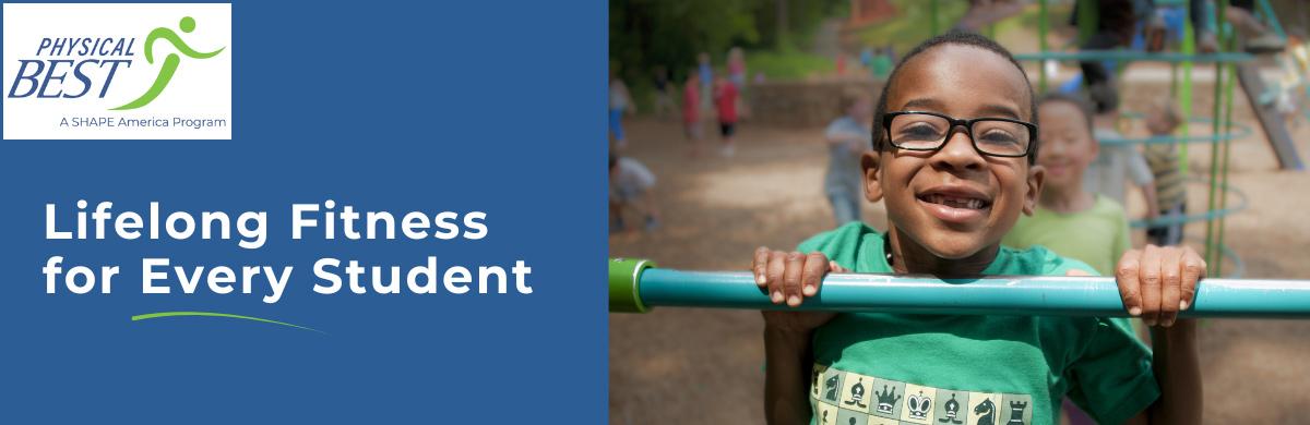 Physical Best Lifelong Fitness for Every Student